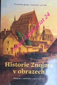 HISTORIE ZNOJMA V OBRAZECH - Příběhy z historie a současnosti