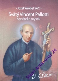 SVÄTÝ VINCENT PALLOTTI - Apoštol a mystik