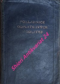 POKLADNICE ODPUSTKOVÝCH MODLITEB - Modlitební kniha, sestavená z nových odpustkových modliteb, schválených Piem XI. a vydaných ve sbírce " Preces et pia opera indulgentiis ditata " dne 31. prosince 1937