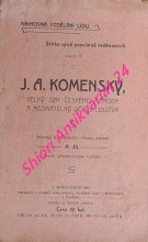 J.A. KOMENSKÝ, VELKÝ SYN ČESKÉHO NÁRODA A NESMRTELNÝ UČITEL LIDSTVA