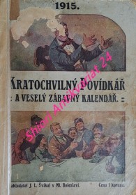 VELKÝ KRATOCHVILNÝ POVÍDKÁŘ - VESELÝ ZÁBAVNÝ KALENDÁŘ PRO VLASTENECKÉ RODINY na obyčejný rok 1915 - Ročník IX.