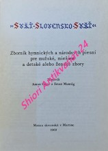 SVÄŤ, SLOVENSKO, SVÄŤ... Zborník hymnických a národných piesní pre mužské, miešané a detské alebo ženské zbory