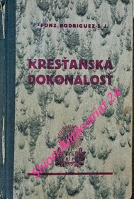 KRESŤANSKÁ DOKONALOST - Sväzok prvý - část prvá