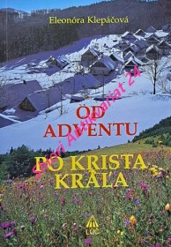 OD ADVENTU PO KRISTA KRÁLA  - Sprievodca cirkevným rokom