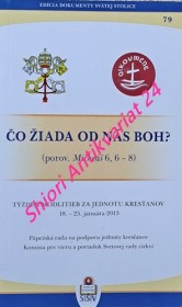 Čo žiada od nás Boh ? ( porov. Micheáš 6, 6 - 8 ) Týždeň modlitieb za jednotu krestanov 18. - 25. januára 2013