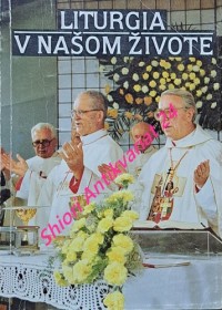 LITURGIA V NAŠOM ŽIVOTE - Učebnica ku katechizmu Náš život s Kristom