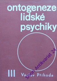 ONTOGENEZE LIDSKÉ PSYCHIKY III.