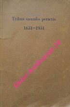 Tribus saeculis peractis 1631 - 1931 - Festschrift des Staatsrealgymnasiums in Nikolsburg