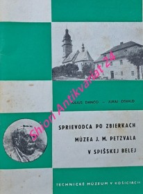 SPRIEVODCA PO ZBIERKACH MÚZEA J.M. PETZVALA V SPIŠSKEJ BELEJ