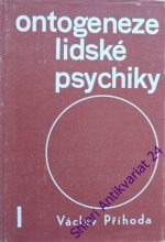 ONTOGENEZE LIDSKÉ PSYCHIKY I.