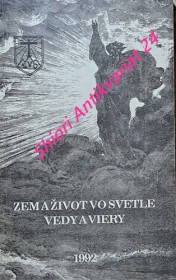 ZEM A ŽIVOT VO SVETLE VEDY A VIERY - Zborník prednášok, ktoré odzneli pre verejnosť v Dome sv. Ladislava v Bratislave v roku 1991