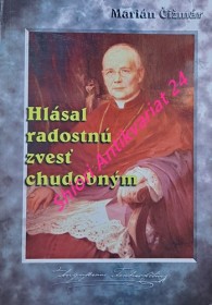 HLÁSAL RADOSTNÚ ZVESŤ CHUDOBNÝM - Náčrt spirituality ThDr. Augustína Fischer-Colbrieho 1863 - 1925