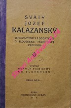 SVÄTÝ JOZEF KALAZANSKÝ jeho životopis s dodatkom o slovenskej piaristickej provincii