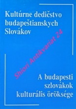 KULTÚRNE DEDIČSTVO BUDAPEŠTIANSKYCH SLOVÁKOV - A BUDAPESTI SZLOVÁKOK KULTURÁLIS ÖRÖKSÉGE - Zborník materiálov vedeckej konferencie s medzinárodnou účasťou v Budapešti v roku 1997