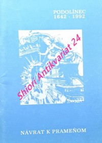 NÁVRAT K PRAMEŇOM - PODOLÍNEC 1642 - 1992 - Zborník štúdií k 350. výročiu príchodu piaristov na Slovensko
