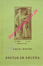 SVETLA ZO SOLÚNA - Úvaha o svätom Metodovi na základe staroslovienskych prameňov Žitia Metoda a Pochvaly Cyrilovi a Metodovi