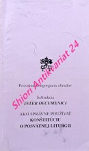 Inštrukcia INTER OECUMENICI - AKO SPRÁVNE POUŽÍVAŤ KONŠTITÚCIU O POSVÄTNEJ LITURGII