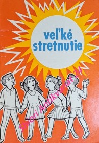 VELKÉ STRETNUTIE - Príručka k prvému svätému prijímaniu a k birmovke