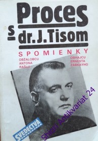 PROCES S DR. J. TISOM - SPOMIENKY OBŽALOBCU ANTONA RAŠLU A OBHAJCU ERNESTA ŽABKAYHO