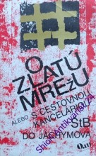 O ZLATÚ MREŽU - Alebo s cestovnou kanceláriou ŠtB do Jáchymova