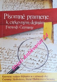 PÍSOMNÉ PRAMENE K CIRKEVNÝM DEJINÁM FARNOSTI ČERMANY - Kanonické vizitácie dotýkajúce sa v súčasnosti obcí : Čermany, Hruboňovo, Horné Obdokovce a Šurianky