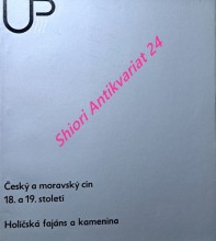 ČESKÝ A MORAVSKÝ CÍN 18. A 19. STOLETÍ HOLÍČSKÁ FAJÁNS A KAMENINA ze zbírek Ústavu užitého umění Moravské galerie v Brně - výstava Brno, únor 1973