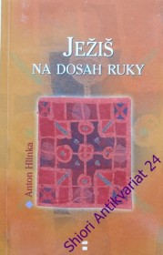 JEŽÍŠ NA DOSAH RUKY