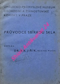 PRŮVODCE SBÍRKOU SKLA - Katalog - UMĚLECKO-PRŮMYSLOVÉ MUSEUM OBCHODNÍ A ŽIVNOSTENSKÉ KOMORY V PRAZE