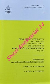 POSOLSTVO SVÄTÉHO OTCA JÁNA PAVLA II. K 36. SVETOVÉMU DŇU SPOLOČENSKÝCH KOMUNIKAČNÝCH PROSTRIEDKOV 12. MÁJ 2002 / a) CIRKEV A INTERNET / b) ETIKA A INTERNET