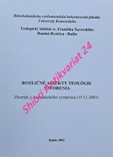 ROZLIČNÉ ASPEKTY TEOLÓGIE STVORENIA - Zborník z dogmatického sympózia (15.11.2001)