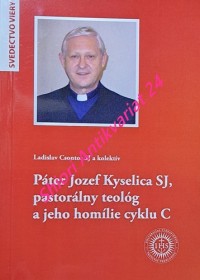 PÁTER JOZEF KYSELICA SJ, PASTORÁLNY TEOLÓG A JEHO HOMÍLIE CYKLU C