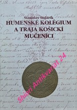 HUMENSKÉ KOLÉGIUM A TRAJA KOŠICKÍ MUČENÍCI