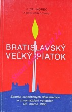 BRATISLAVSKÝ VELKÝ PIATOK - Zbierka autentických dokumentov o zhromaždení veriacich 25. marca 1988