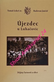 ÚJEZDEC U LUHAČOVIC - Dějiny farnosti a obce