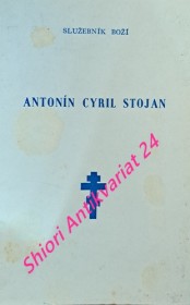 SLUŽEBNÍK BOŽÍ ANTONÍN CYRIL STOJAN olomoucký arcibiskup