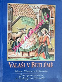 VALAŠI V BETLÉMĚ - ADVENT A VÁNOCE NA ROŽNOVSKU - Staré vánoční písně a koledy rožnovské