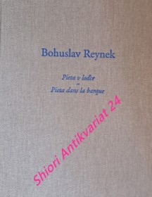 BOHUSLAV REYNEK - PIETA V LOĎCE - PIETA DANS LA BARQUE - Katalog  k výstavám v Praze 30.5.-6.10.2002 a v Nîmes 2.11.-30.11.2002