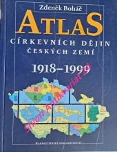 ATLAS CÍRKEVNÍCH DĚJIN ČESKÝCH ZEMÍ 1918 - 1999