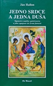 JEDNO SRDCE A JEDNA DUŠA - Tajomstvo malého spoločenstva a jeho zapojenie do života farnosti