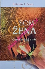 SOM ŽENA . Cesta každej z nás