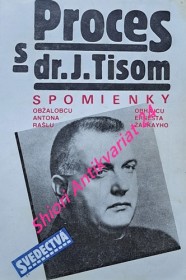 PROCES S DR. J. TISOM - SPOMIENKY OBŽALOBCU ANTONA RAŠLU A OBHAJCU ERNESTA ŽABKAYHO