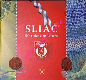 SLIAČ 50 ROKOV MESTOM