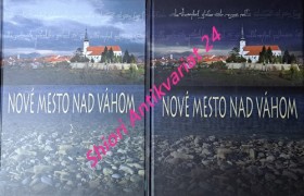 NOVÉ MESTO NAD VÁHOM - VLASTIVEDNÁ MONOGRAFIA MESTA DO ROKU 2009 I-II