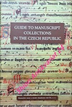 PRŮVODCE PO RUKOPISNÝCH FONDECH V ČESKÉ REPUBLICE - GUIDE TO MANUSCRIPT COLLECTIONS IN THE CZECH REPUBLIC