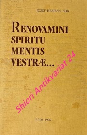 RENOVAMINI SPIRITU MENTIS VESTRAE... Obnovte sa duchovne premenou zmýšlania... (Ef 4,23) Meditácie a homílie z duchovných cvičení pre kňazov