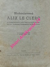 BLAHOSLAVENÁ ALIX LE CLERC spoluzakladatelka rádu Regulovaných kanonisiek sv. Augustína, kongregácie de Notre Dame