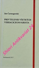 PRIVTELENIE VŠETKÝCH VERIACICH DO KRISTA - IDEA MATKA PAVLOVSKEJ TEOLÓGIE - Dizertačná práca Jána Čarnogurského na Urbanovom kolégiu v Ríme v roku 1929