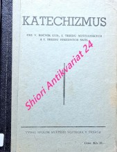 KATECHIZMUS pre V. ročník lud., I. triedu meštianskych a I. triedu stredných škol