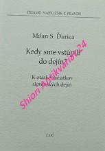 KEDY SME VSTÚPILI DO DEJÍN ? K otázke začiatkov slovenských dejín