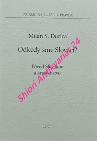 ODKEDY SME SLOVÁCI ? Povod Slovákov a kresťanstvo